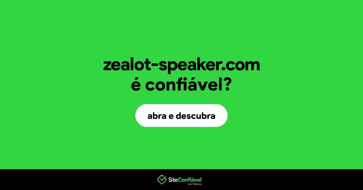 O site zealot-speaker.com é confiável?