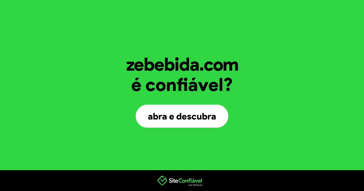 O site zebebida.com é confiável?