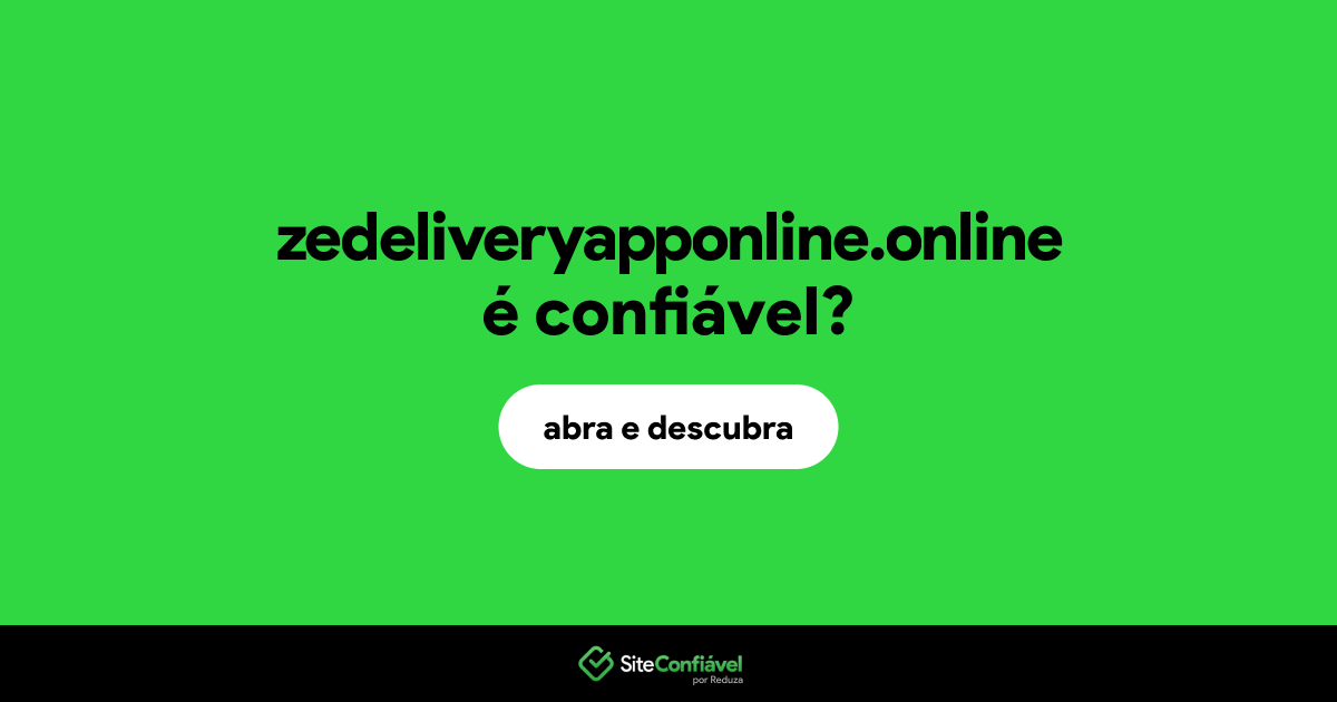 O site zedeliveryapponline.online é confiável?