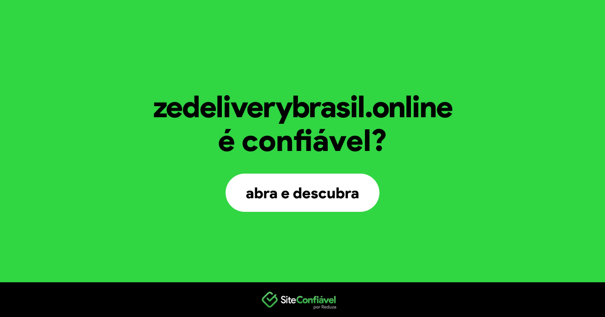 O site zedeliverybrasil.online é confiável?