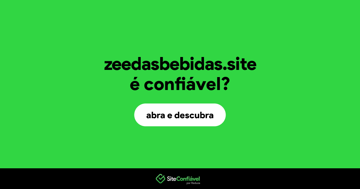 O site zeedasbebidas.site é confiável?