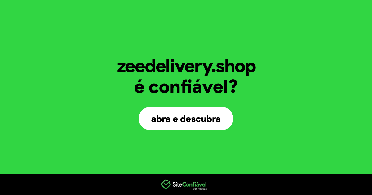 O site zeedelivery.shop é confiável?