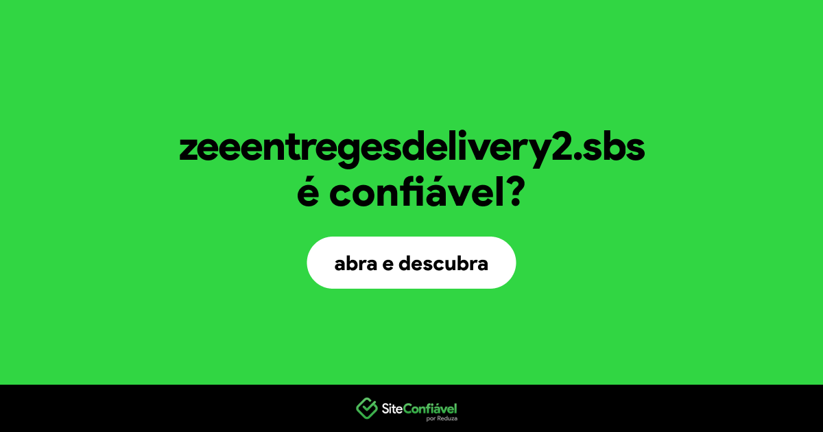 O site zeeentregesdelivery2.sbs é confiável?