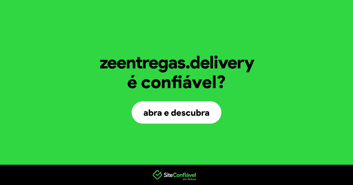 O site zeentregas.delivery é confiável?
