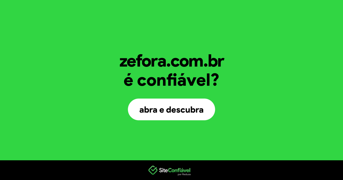 O site zefora.com.br é confiável?