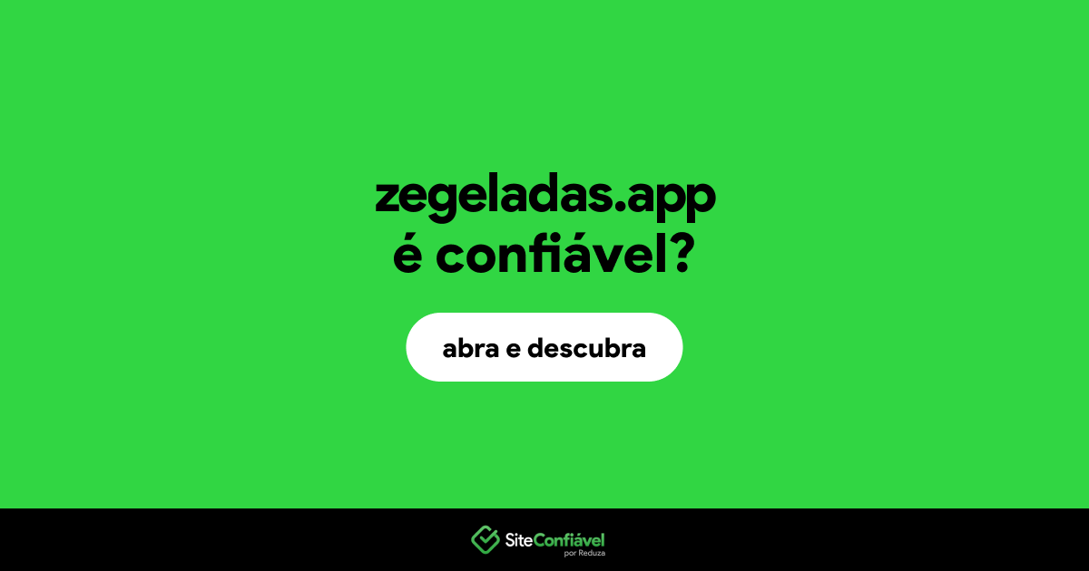 O site zegeladas.app é confiável?