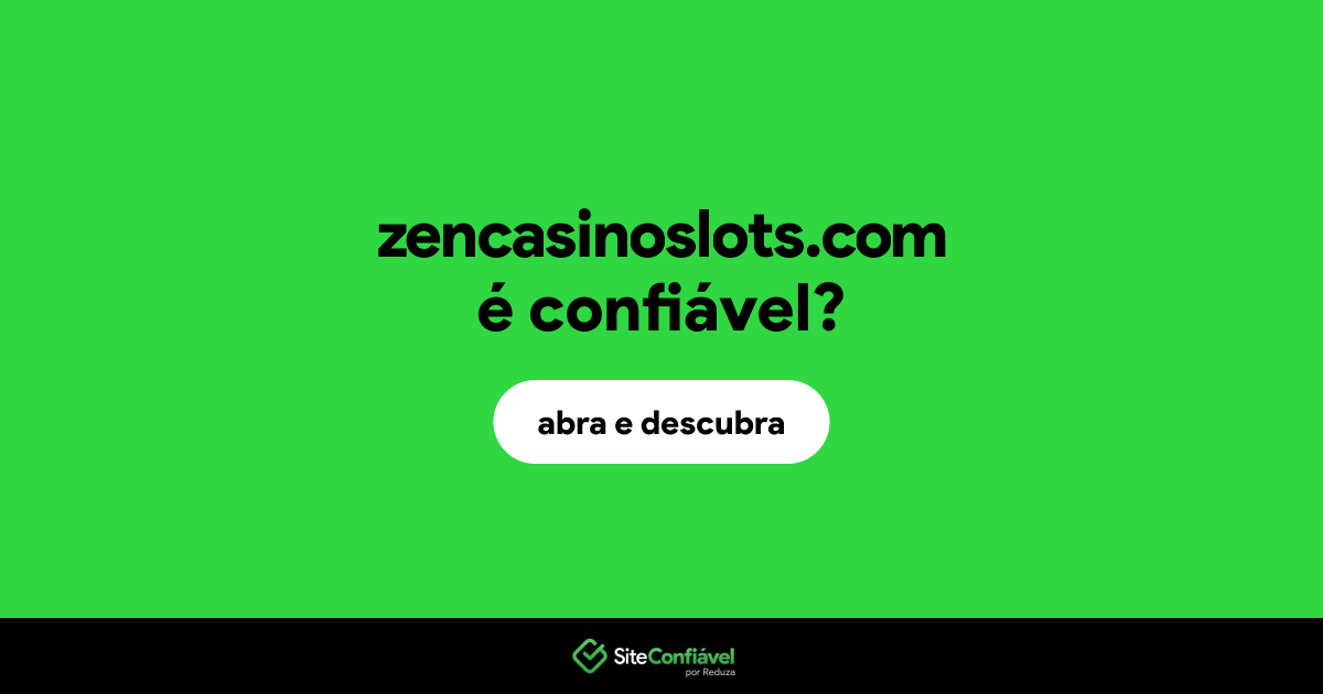 O site zencasinoslots.com é confiável?