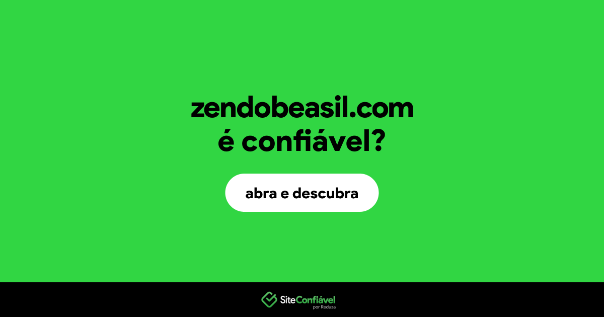 O site zendobeasil.com é confiável?