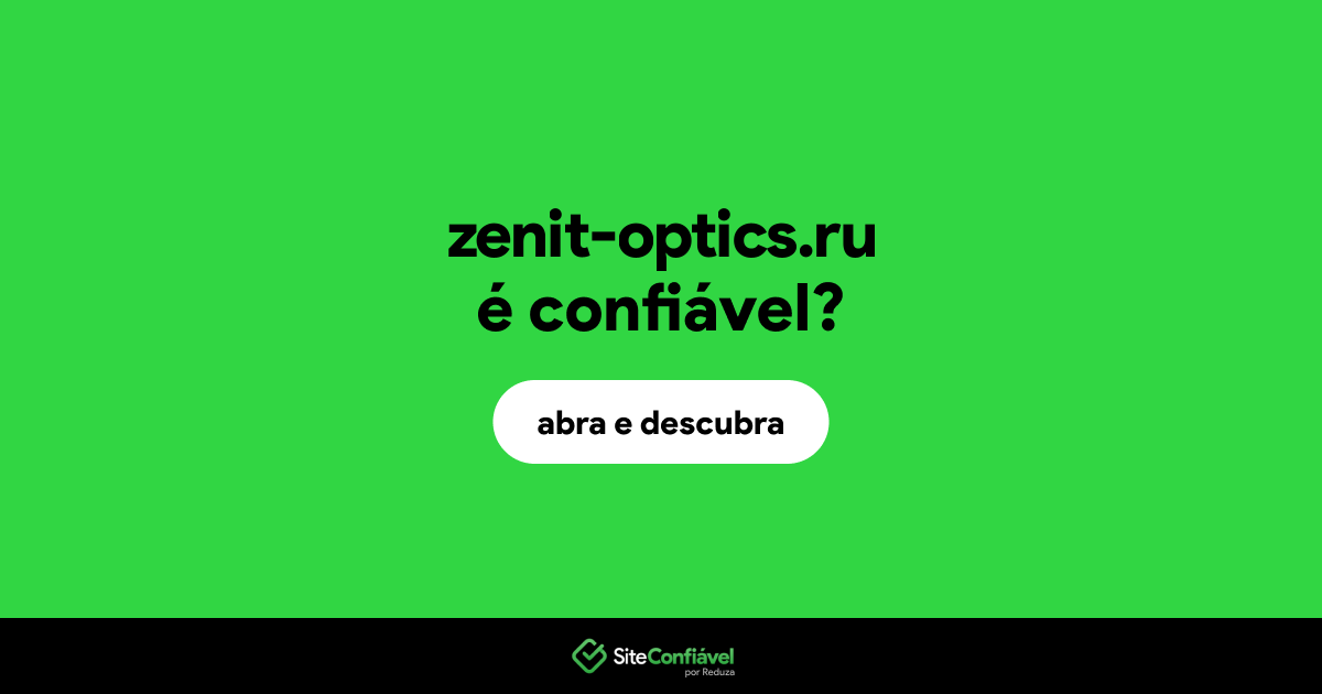 O site zenit-optics.ru é confiável?