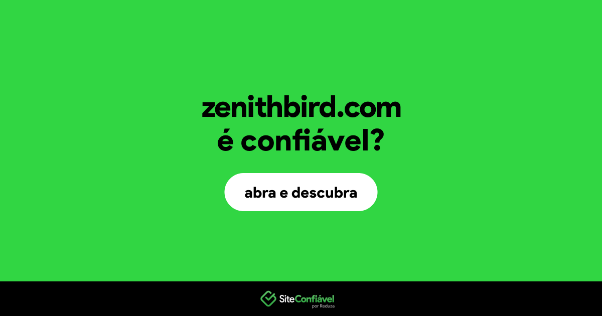 O site zenithbird.com é confiável?