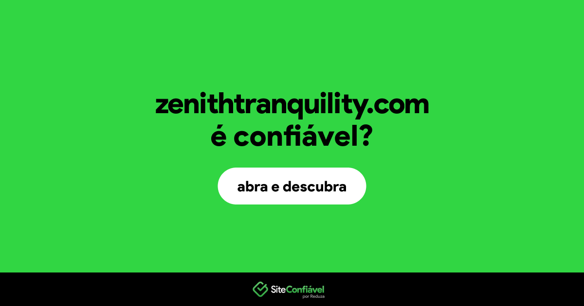 O site zenithtranquility.com é confiável?