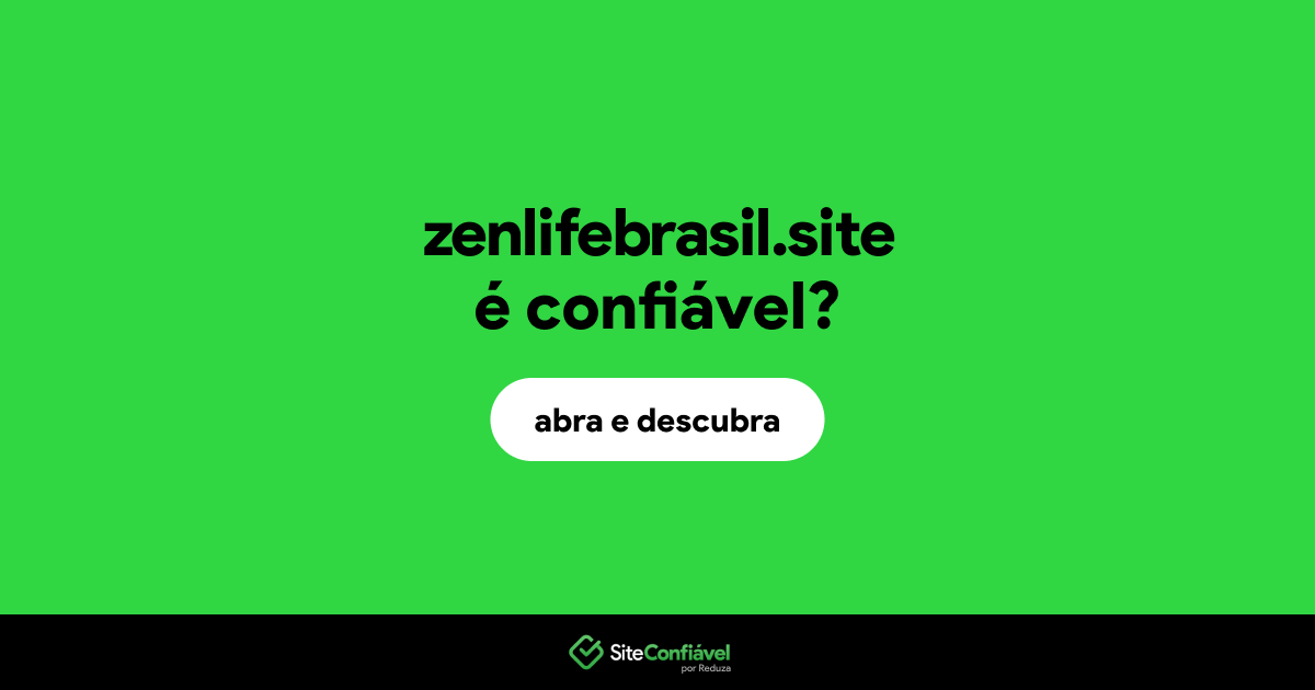 O site zenlifebrasil.site é confiável?