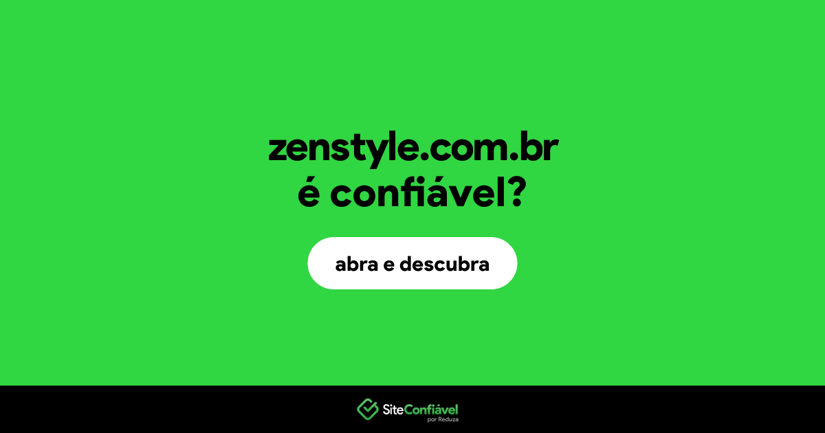 O site zenstyle.com.br é confiável?