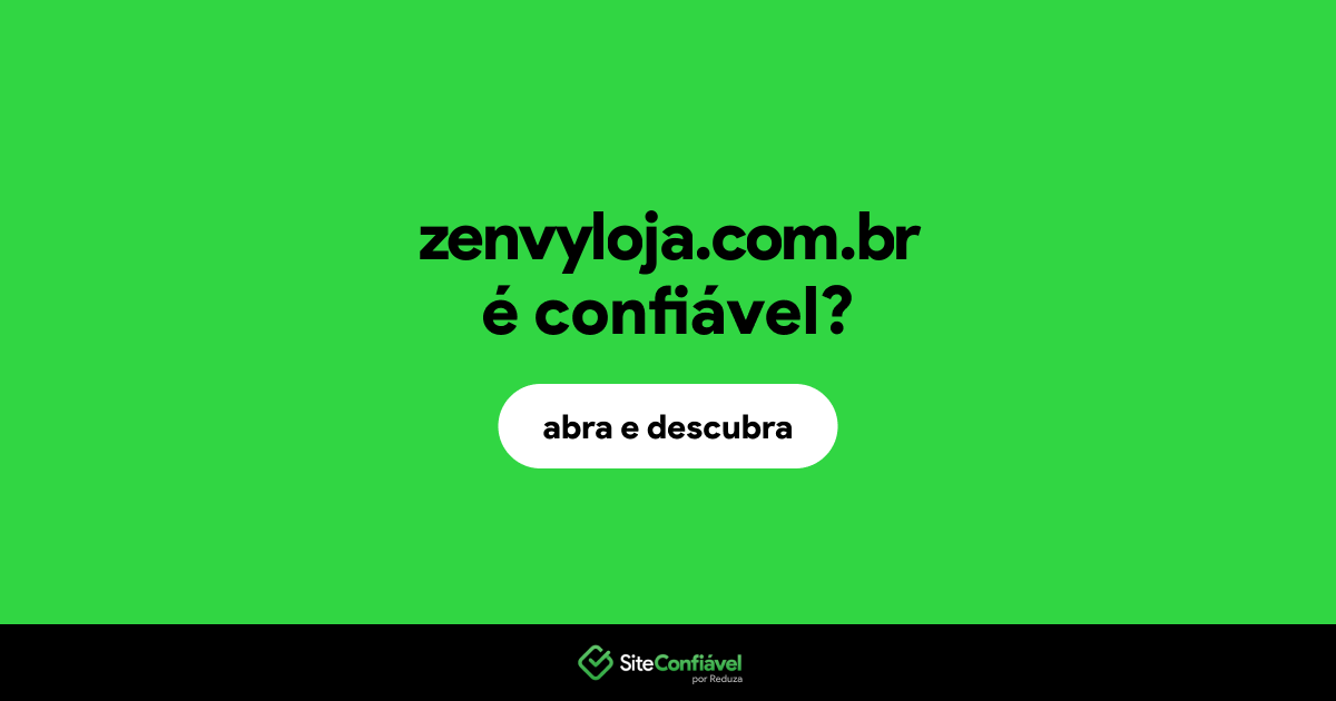 O site zenvyloja.com.br é confiável?