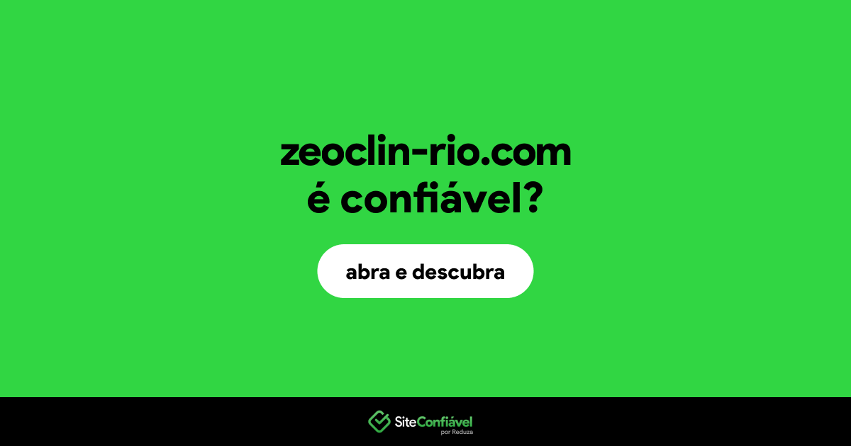 O site zeoclin-rio.com é confiável?