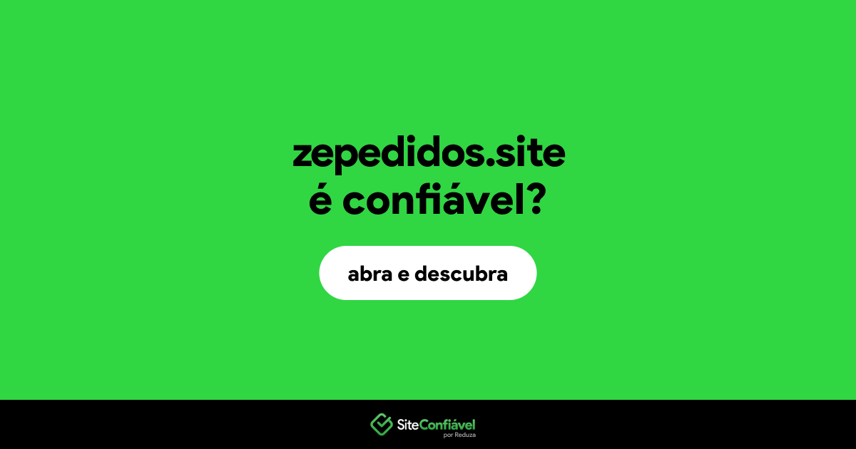 O site zepedidos.site é confiável?