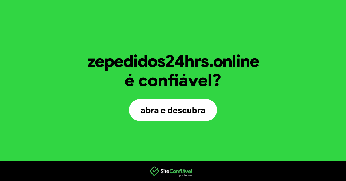O site zepedidos24hrs.online é confiável?