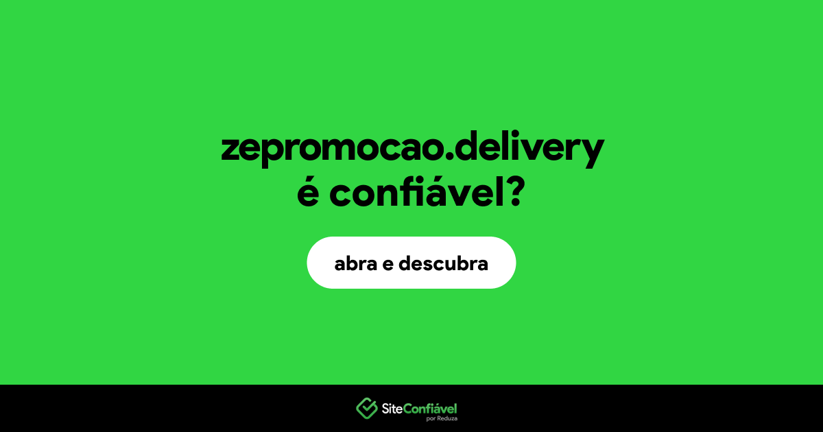 O site zepromocao.delivery é confiável?