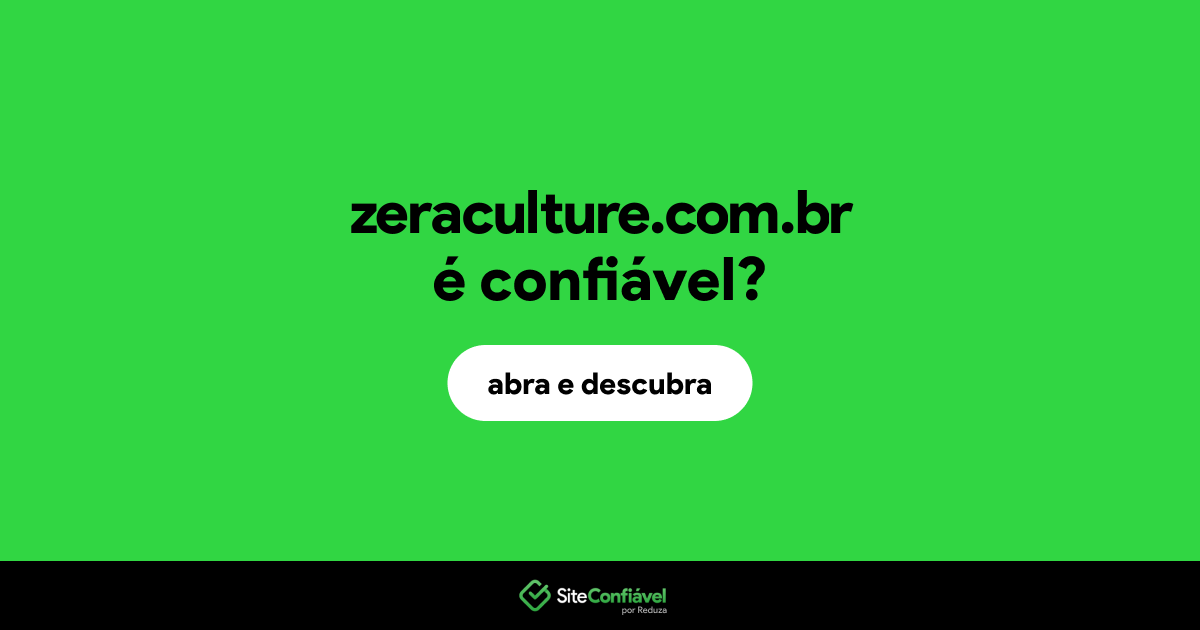 O site zeraculture.com.br é confiável?