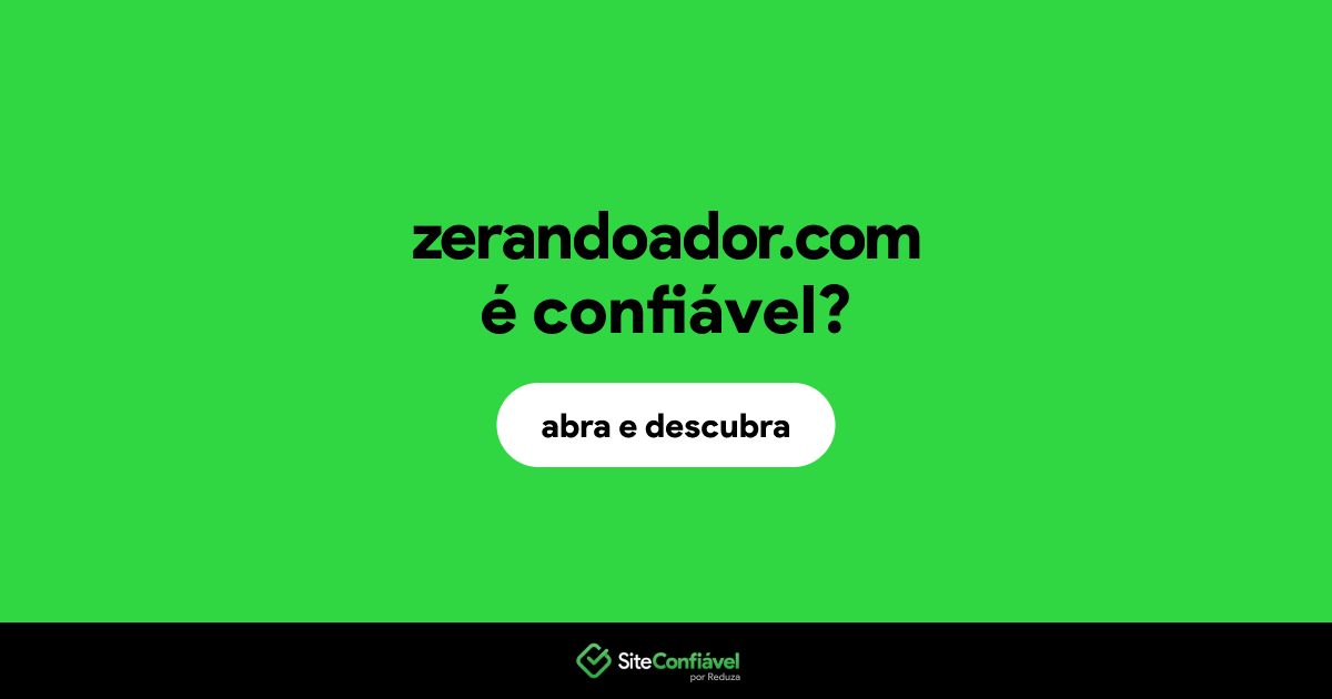 O site zerandoador.com é confiável?
