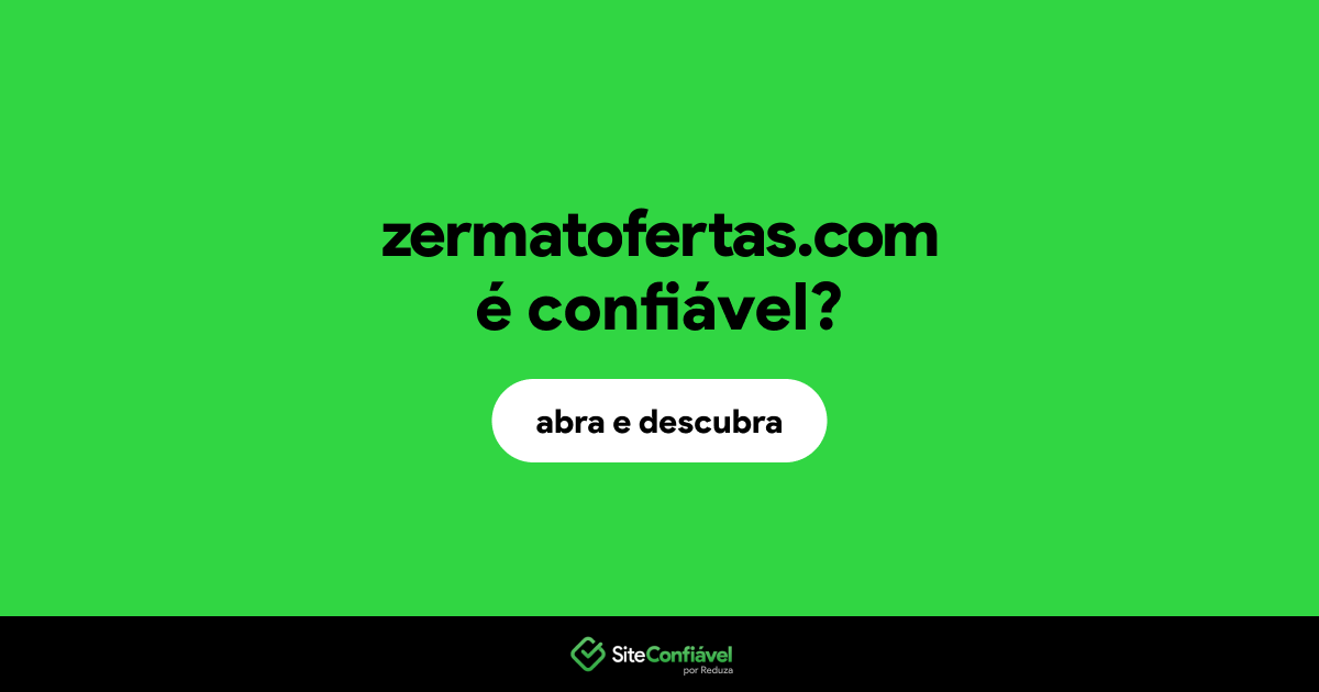 O site zermatofertas.com é confiável?