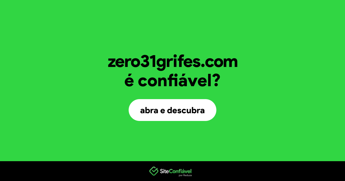 O site zero31grifes.com é confiável?