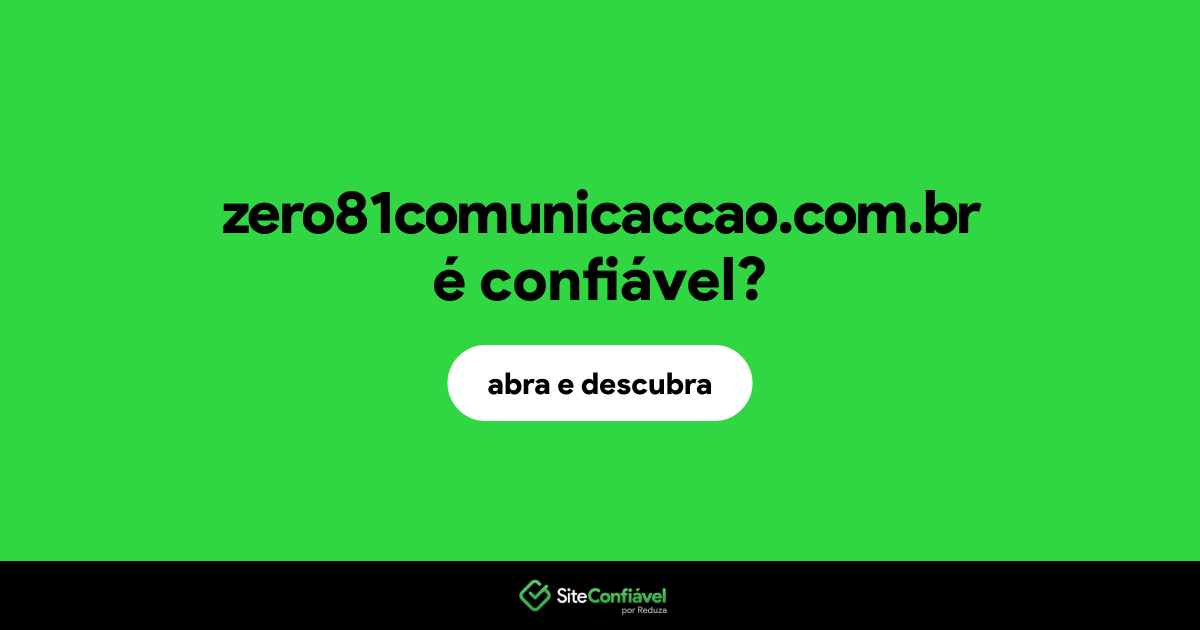 O site zero81comunicaccao.com.br é confiável?