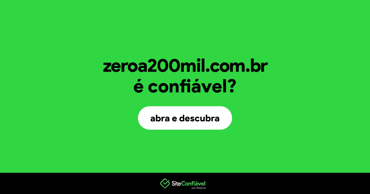 O site zeroa200mil.com.br é confiável?