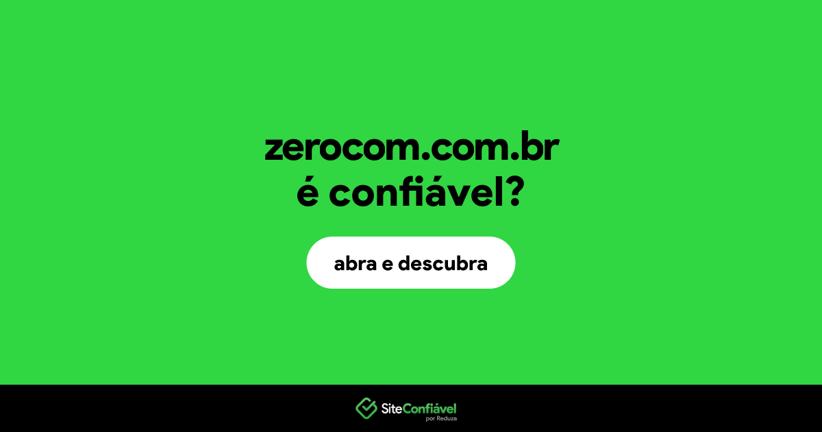 O site zerocom.com.br é confiável?