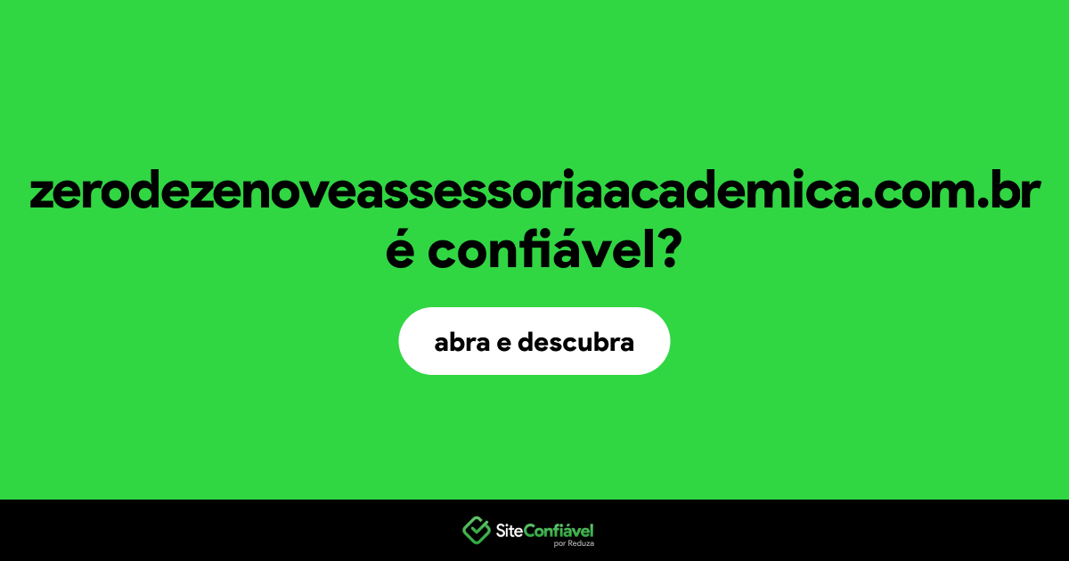 O site zerodezenoveassessoriaacademica.com.br é confiável?