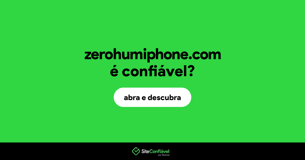 O site zerohumiphone.com é confiável?