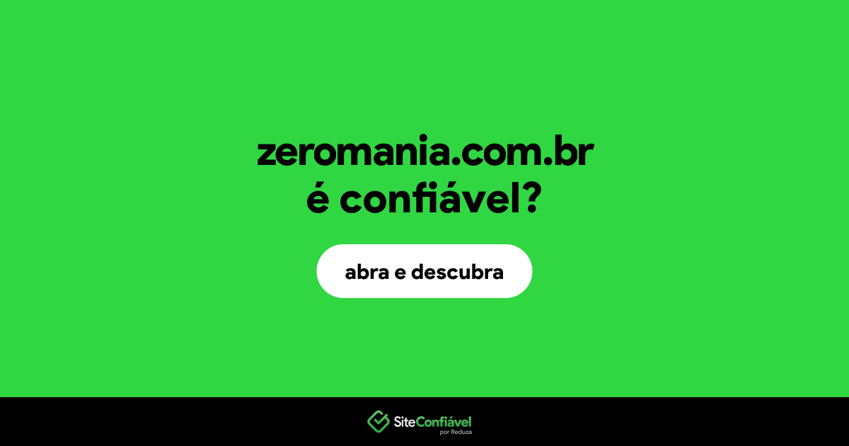 O site zeromania.com.br é confiável?