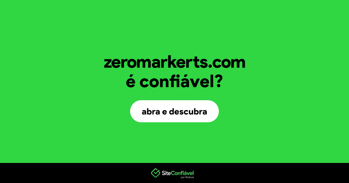 O site zeromarkerts.com é confiável?