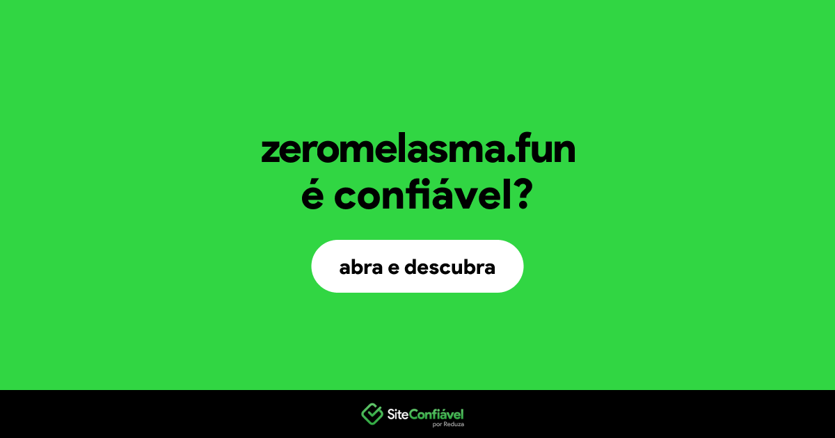 O site zeromelasma.fun é confiável?