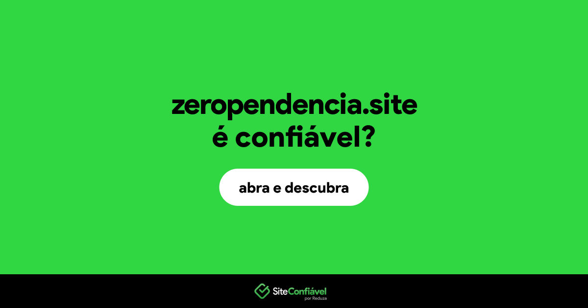 O site zeropendencia.site é confiável?