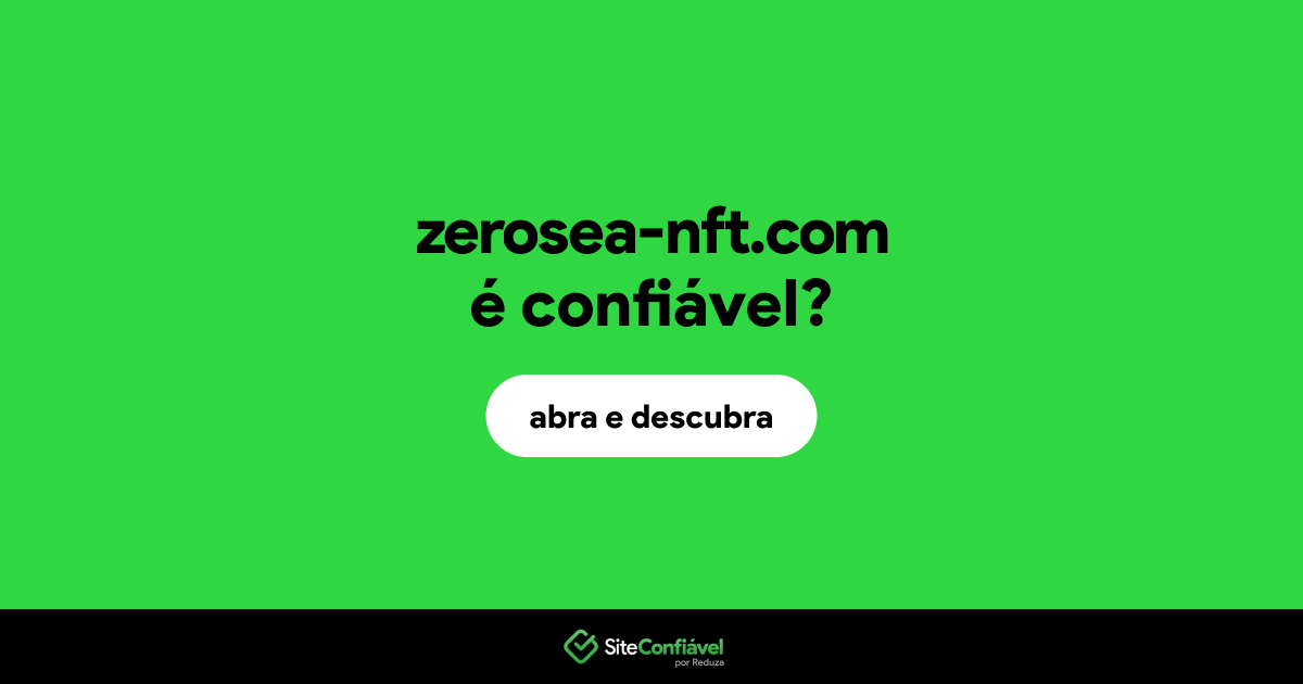 O site zerosea-nft.com é confiável?