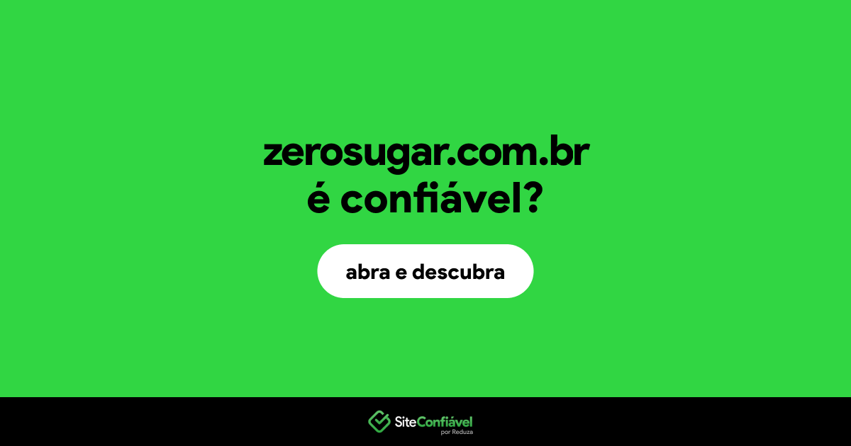 O site zerosugar.com.br é confiável?