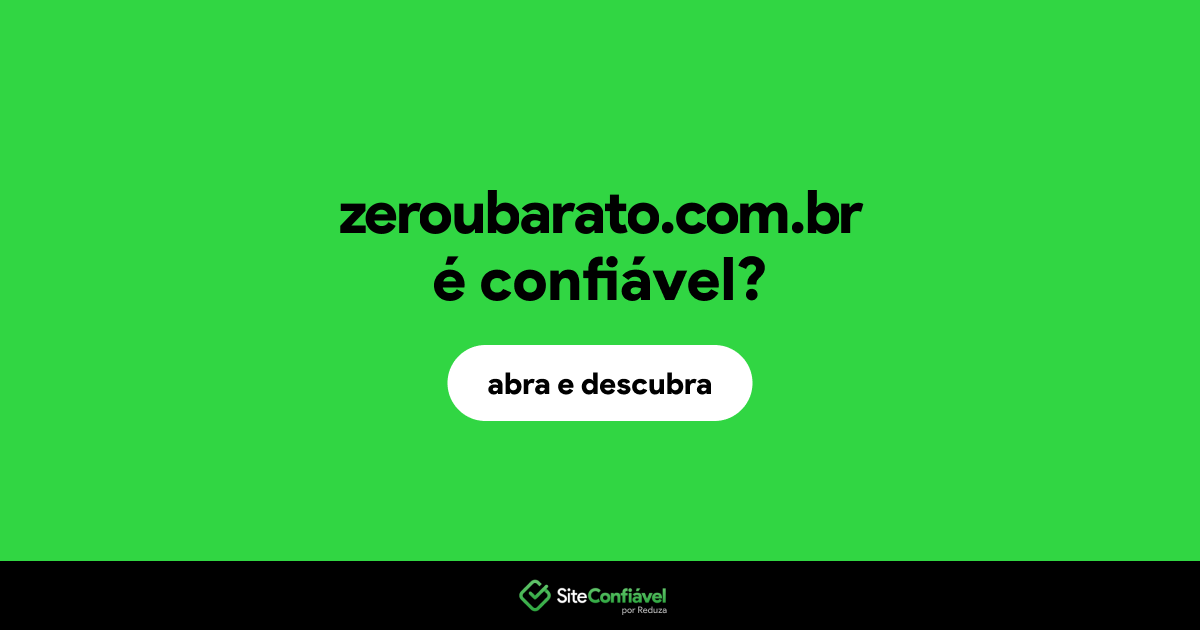 O site zeroubarato.com.br é confiável?