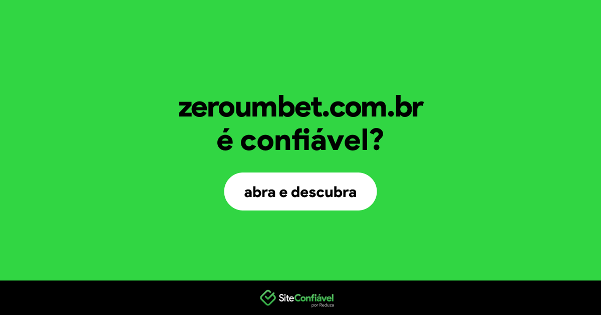 O site zeroumbet.com.br é confiável?