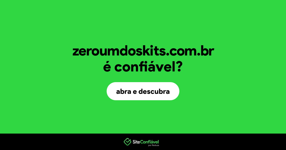 O site zeroumdoskits.com.br é confiável?
