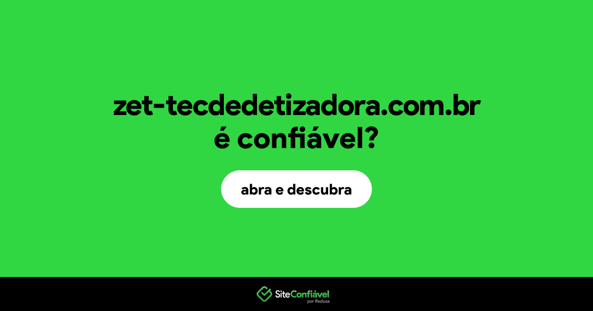 O site zet-tecdedetizadora.com.br é confiável?
