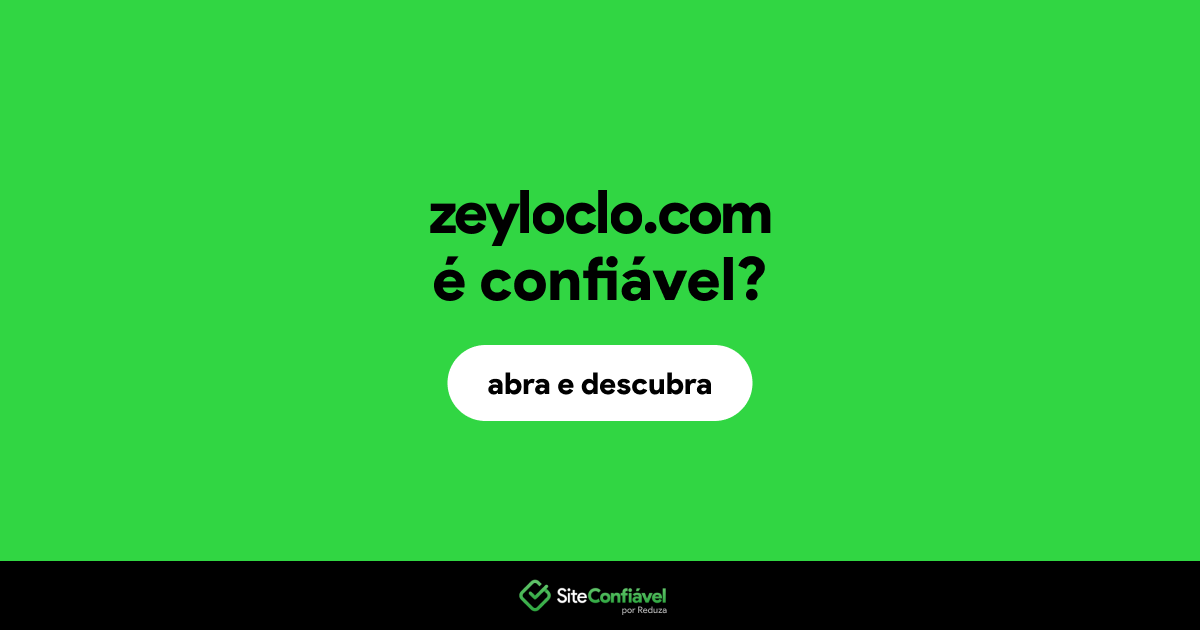 O site zeyloclo.com é confiável?