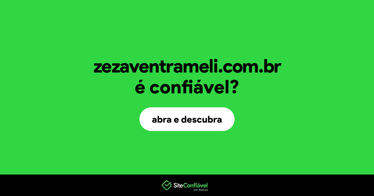 O site zezaventrameli.com.br é confiável?