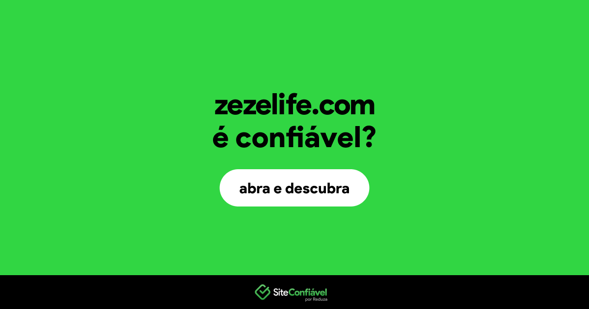 O site zezelife.com é confiável?