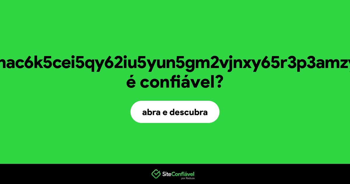 O site zgeajoabenj2nac6k5cei5qy62iu5yun5gm2vjnxy65r3p3amzykwxqd.onion é confiável?