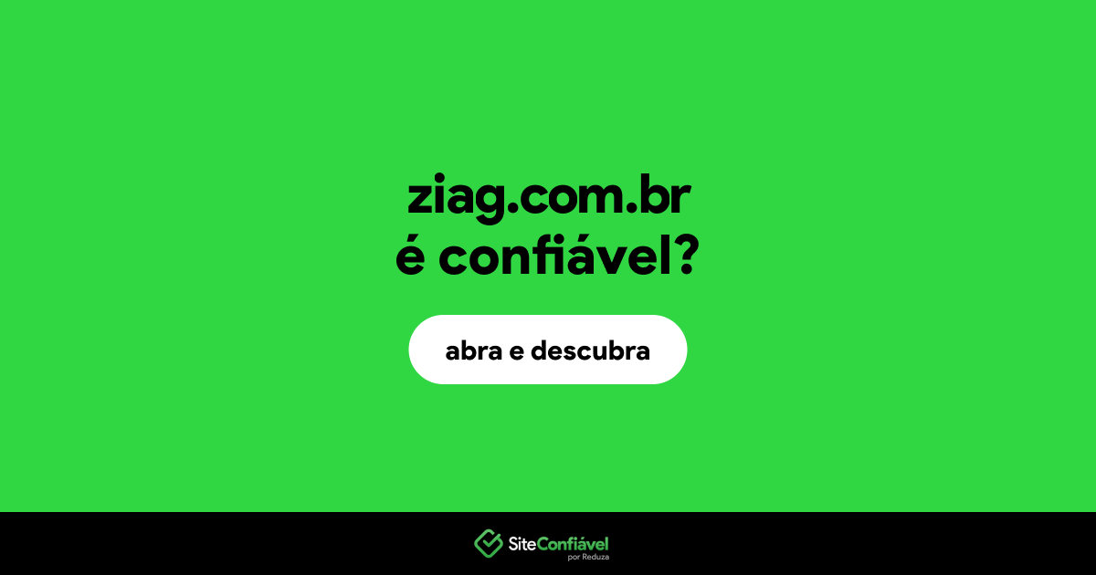 O site ziag.com.br é confiável?