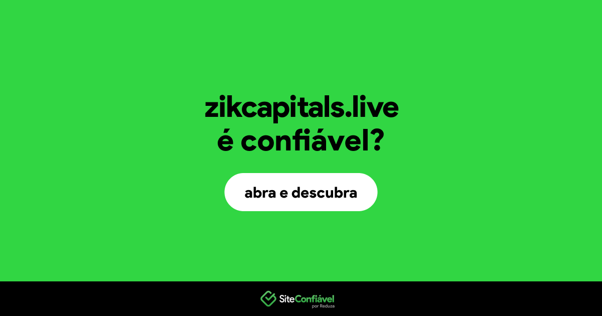 O site zikcapitals.live é confiável?