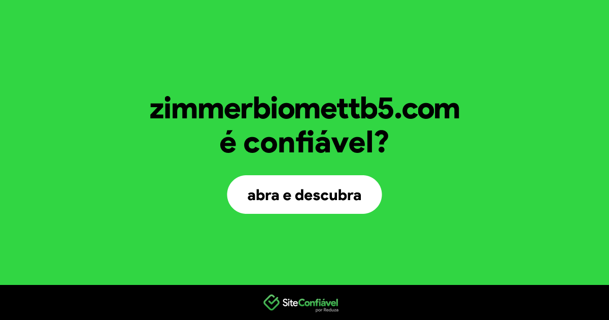 O site zimmerbiomettb5.com é confiável?