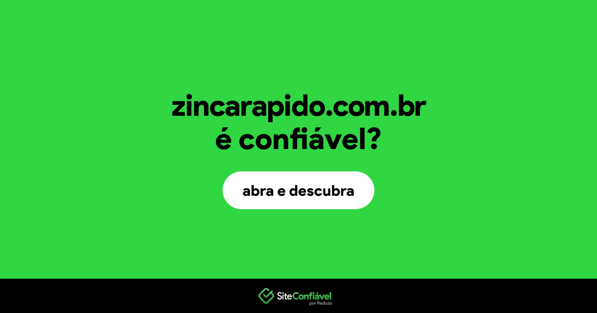 O site zincarapido.com.br é confiável?