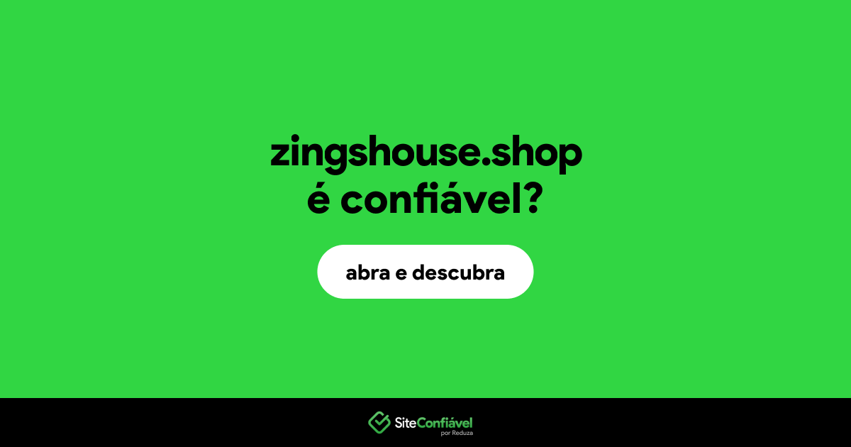 O site zingshouse.shop é confiável?